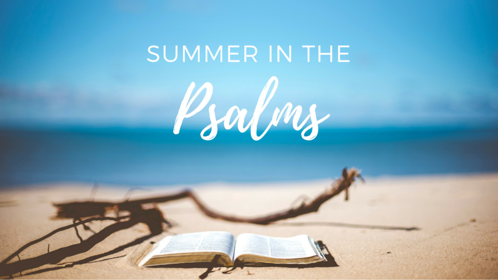 Summer in the Psalms 2018